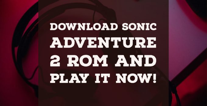 Sonic Adventure 2 rom