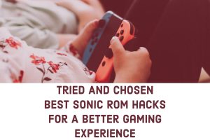 Best Sonic ROM Hacks
