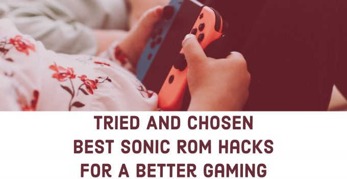 Best Sonic ROM Hacks